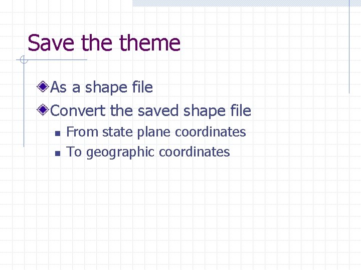 Save theme As a shape file Convert the saved shape file n n From