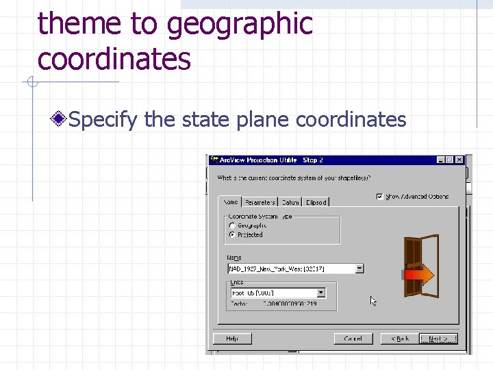 theme to geographic coordinates Specify the state plane coordinates 