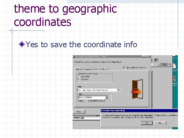 theme to geographic coordinates Yes to save the coordinate info 