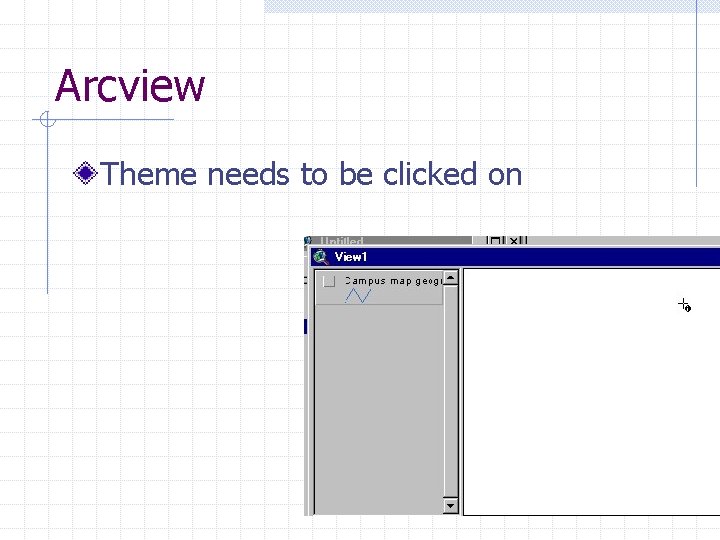 Arcview Theme needs to be clicked on 