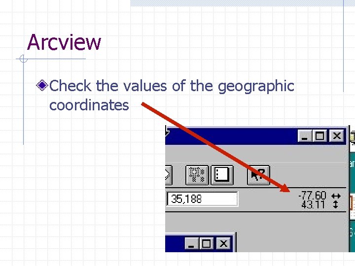 Arcview Check the values of the geographic coordinates 