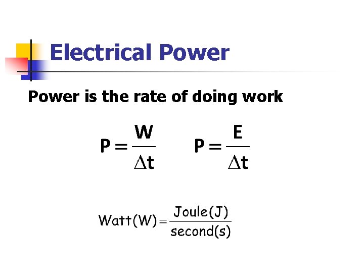 Electrical Power is the rate of doing work. Units: 