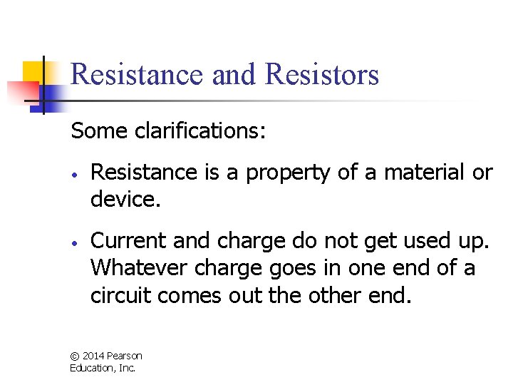 Resistance and Resistors Some clarifications: • • Resistance is a property of a material