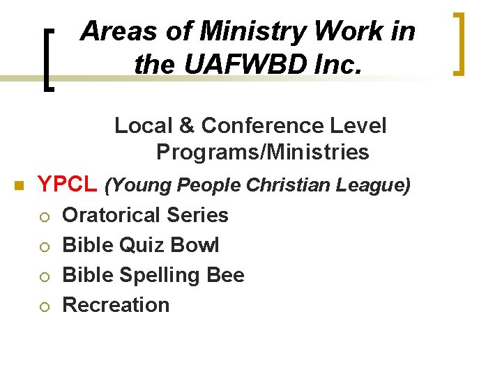 Areas of Ministry Work in the UAFWBD Inc. Local & Conference Level Programs/Ministries n