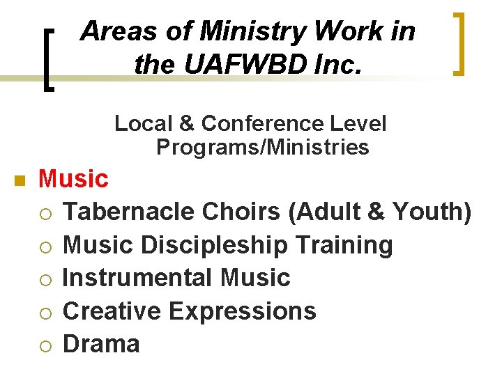 Areas of Ministry Work in the UAFWBD Inc. Local & Conference Level Programs/Ministries n