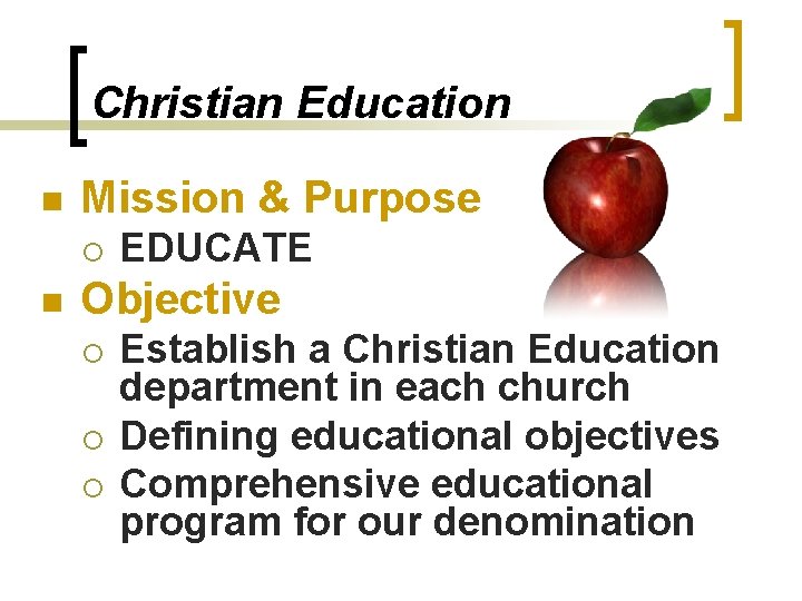 Christian Education n Mission & Purpose ¡ n EDUCATE Objective ¡ ¡ ¡ Establish