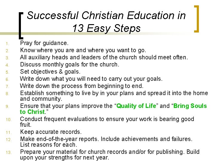 Successful Christian Education in 13 Easy Steps 1. 2. 3. 4. 5. 6. 7.