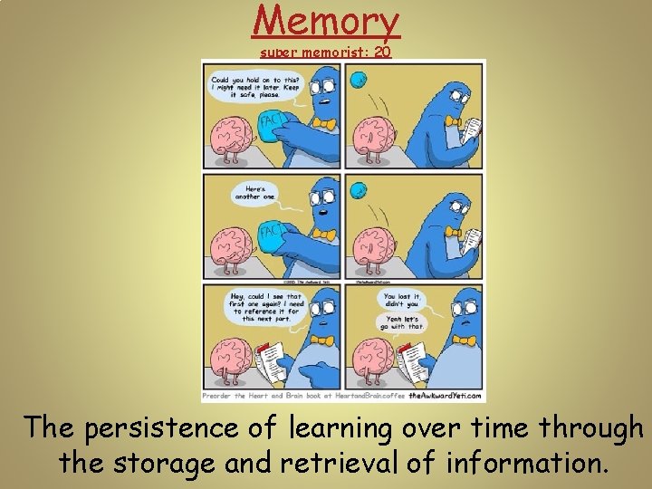 Memory super memorist: 20 The persistence of learning over time through the storage and