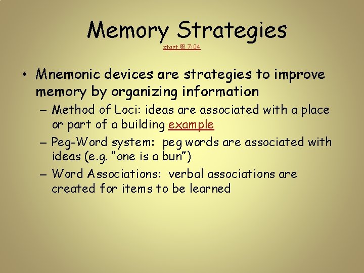 Memory Strategies start @ 7: 04 • Mnemonic devices are strategies to improve memory