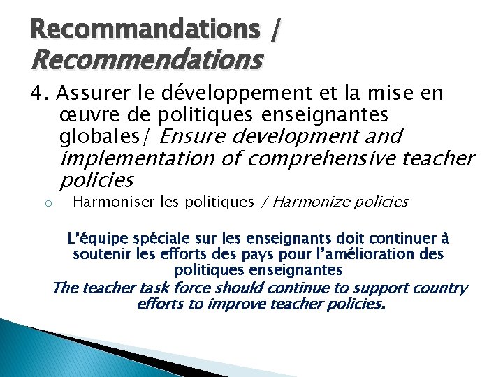 Recommandations / Recommendations 4. Assurer le développement et la mise en œuvre de politiques