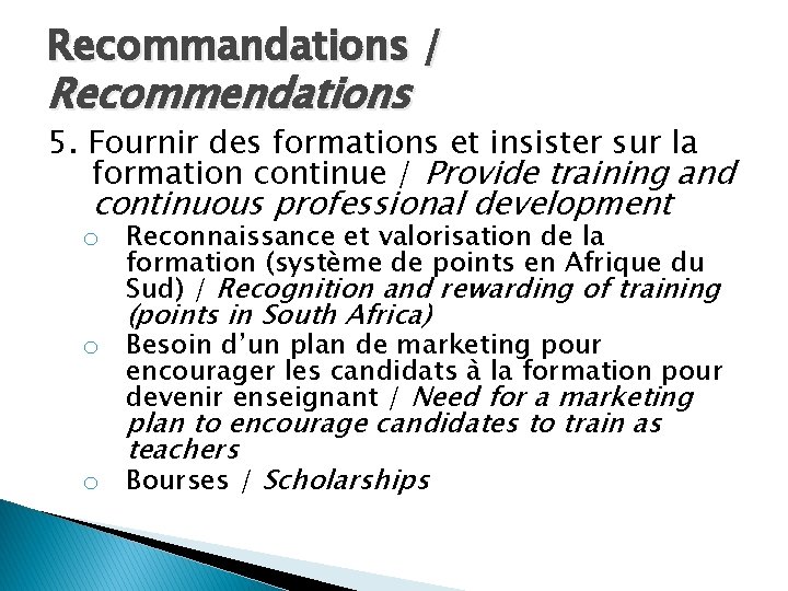 Recommandations / Recommendations 5. Fournir des formations et insister sur la formation continue /