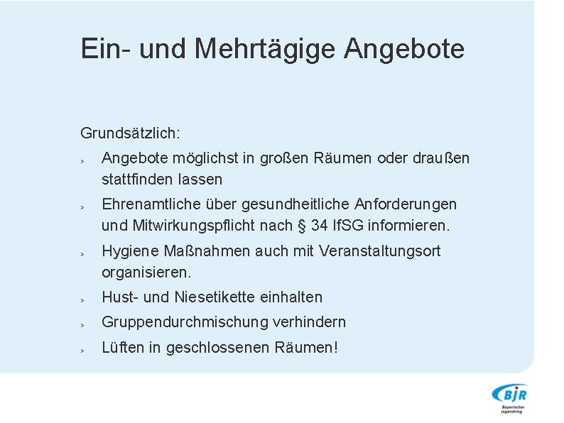 Ein- und Mehrtägige Angebote Grundsätzlich: > Angebote möglichst in großen Räumen oder draußen stattfinden