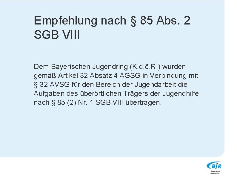 Empfehlung nach § 85 Abs. 2 SGB VIII Dem Bayerischen Jugendring (K. d. ö.