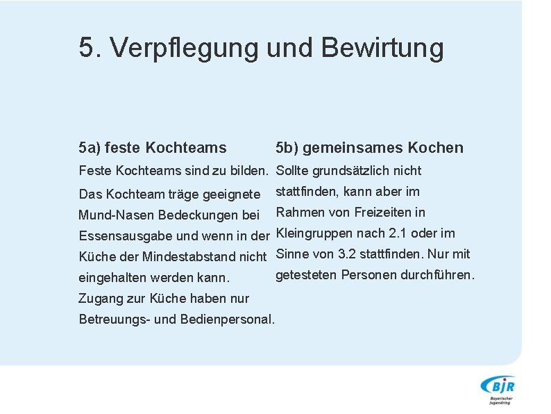 5. Verpflegung und Bewirtung 5 a) feste Kochteams 5 b) gemeinsames Kochen Feste Kochteams