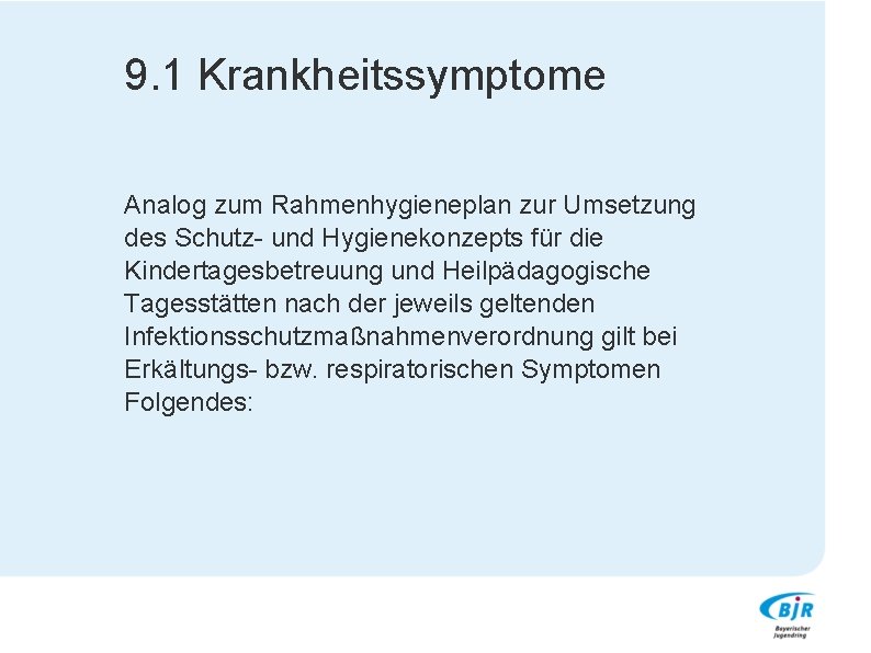 9. 1 Krankheitssymptome Analog zum Rahmenhygieneplan zur Umsetzung des Schutz- und Hygienekonzepts für die