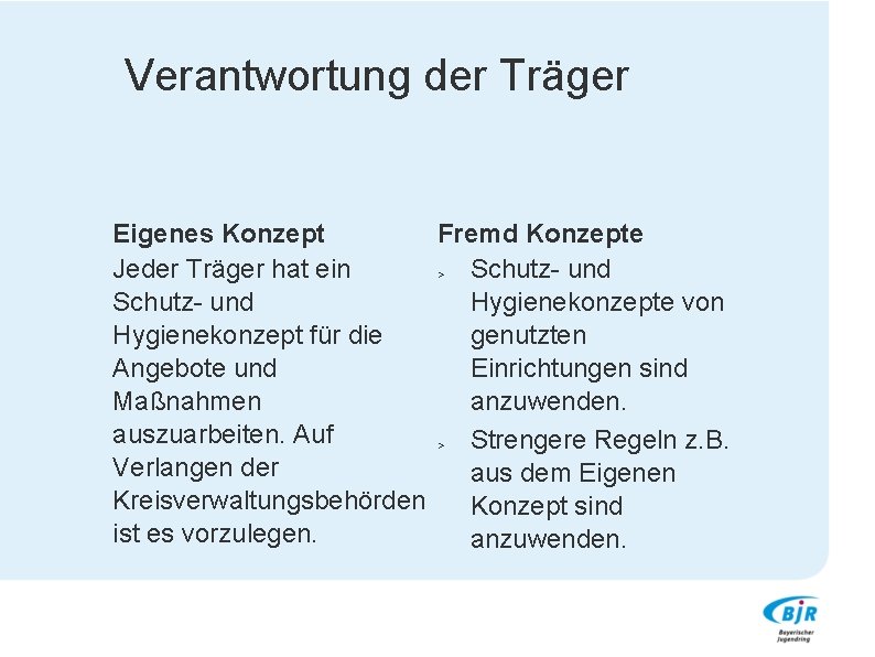 Verantwortung der Träger Eigenes Konzept Fremd Konzepte Jeder Träger hat ein > Schutz- und