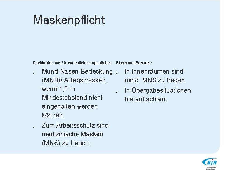 Maskenpflicht Fachkräfte und Ehrenamtliche Jugendleiter > > Eltern und Sonstige Mund-Nasen-Bedeckung > (MNB)/ Alltagsmasken,