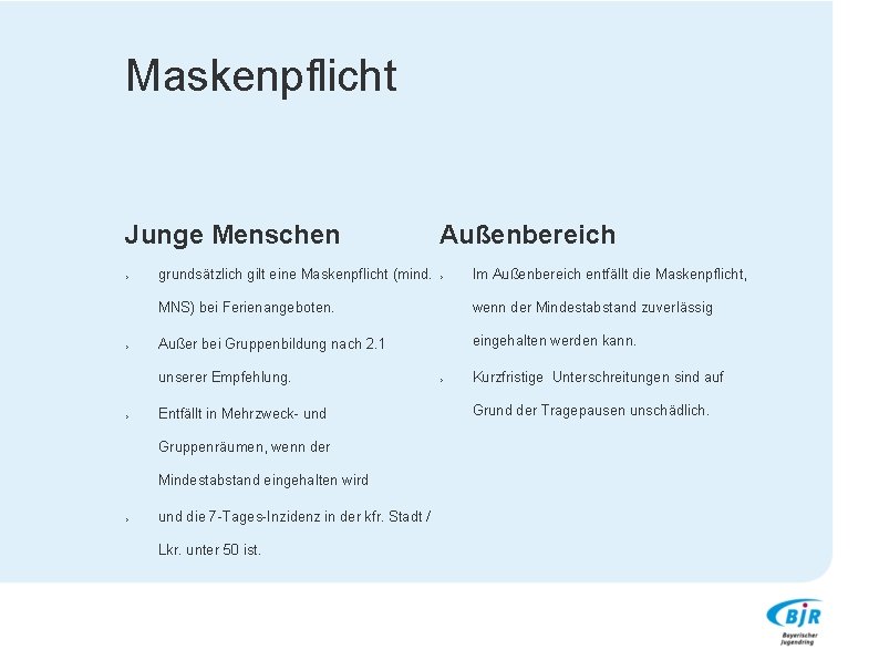 Maskenpflicht Junge Menschen > > grundsätzlich gilt eine Maskenpflicht (mind. > Im Außenbereich entfällt