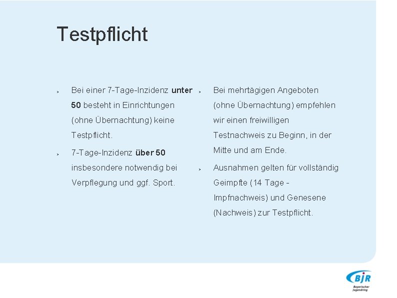 Testpflicht > > Bei einer 7 -Tage-Inzidenz unter > Bei mehrtägigen Angeboten 50 besteht