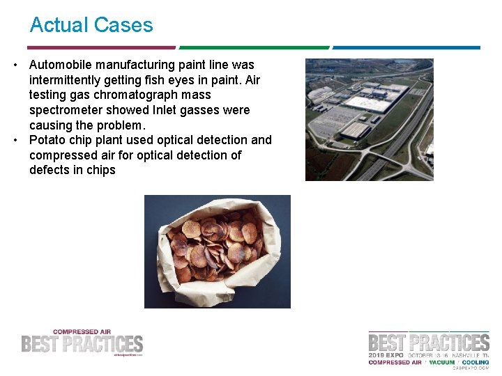 Actual Cases • Automobile manufacturing paint line was intermittently getting fish eyes in paint.