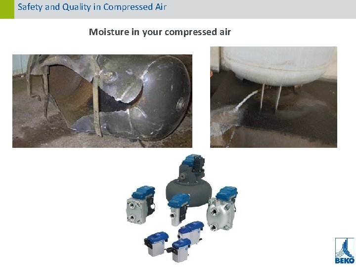 Safety and Quality in Compressed Air Moisture in your compressed air 