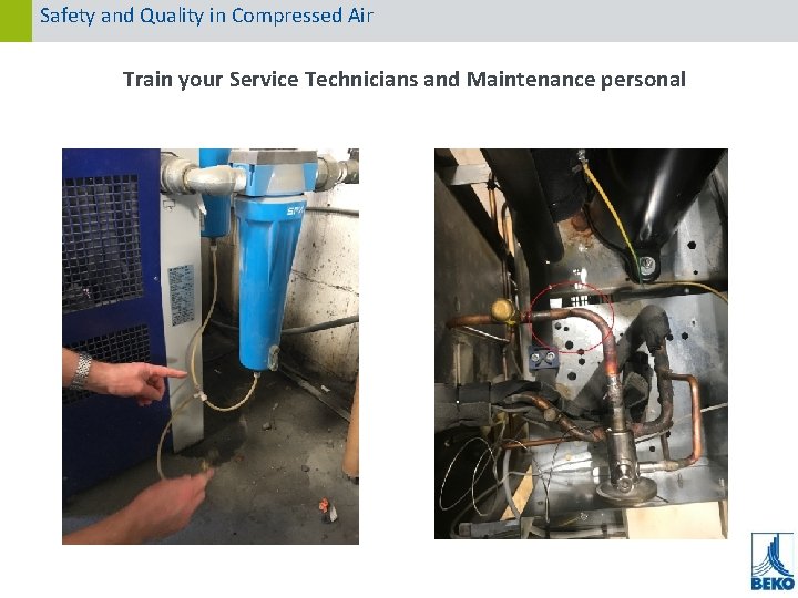 Safety and Quality in Compressed Air Train your Service Technicians and Maintenance personal 