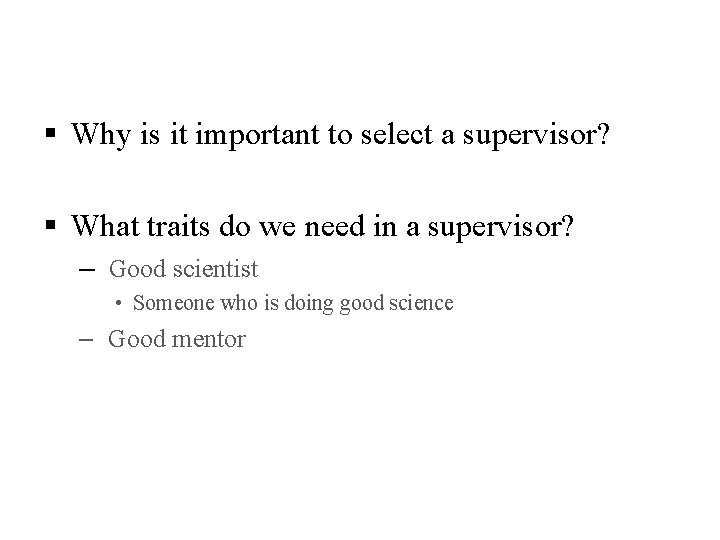 § Why is it important to select a supervisor? § What traits do we