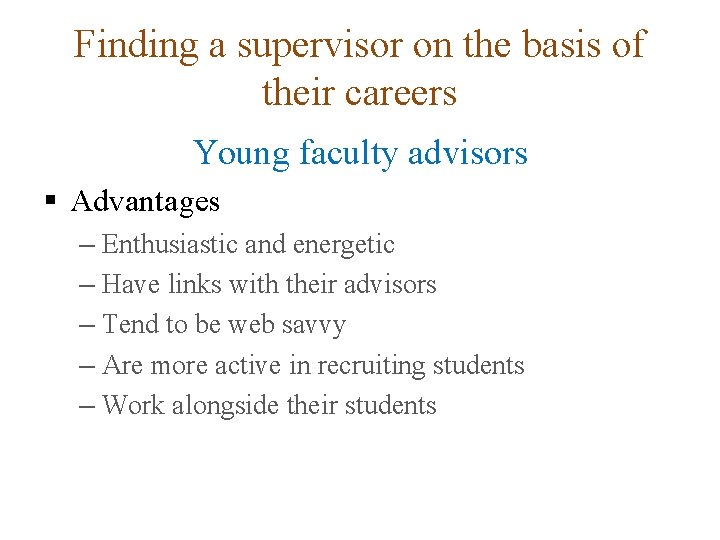 Finding a supervisor on the basis of their careers Young faculty advisors § Advantages