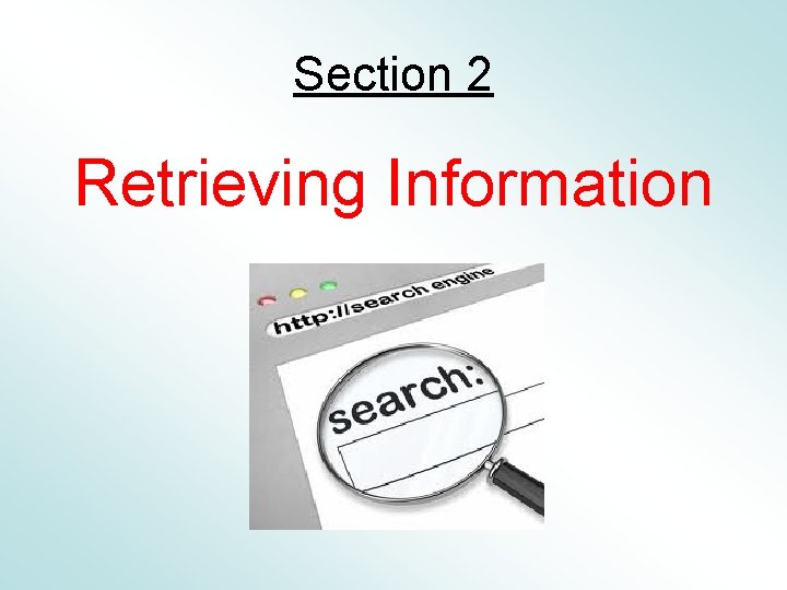 Section 2 Retrieving Information 