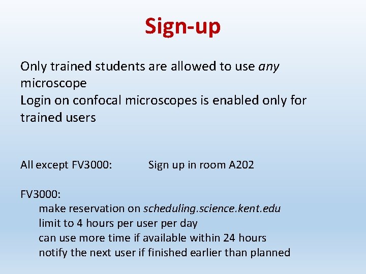 Sign-up Only trained students are allowed to use any microscope Login on confocal microscopes