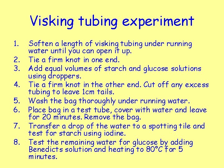 Visking tubing experiment 1. 2. 3. 4. 5. 6. 7. 8. Soften a length