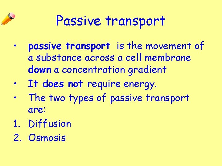 Passive transport • passive transport is the movement of a substance across a cell