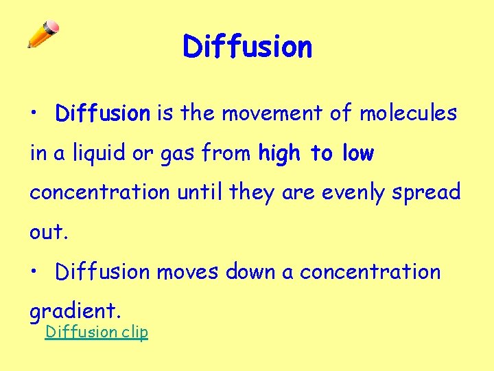 Diffusion • Diffusion is the movement of molecules in a liquid or gas from