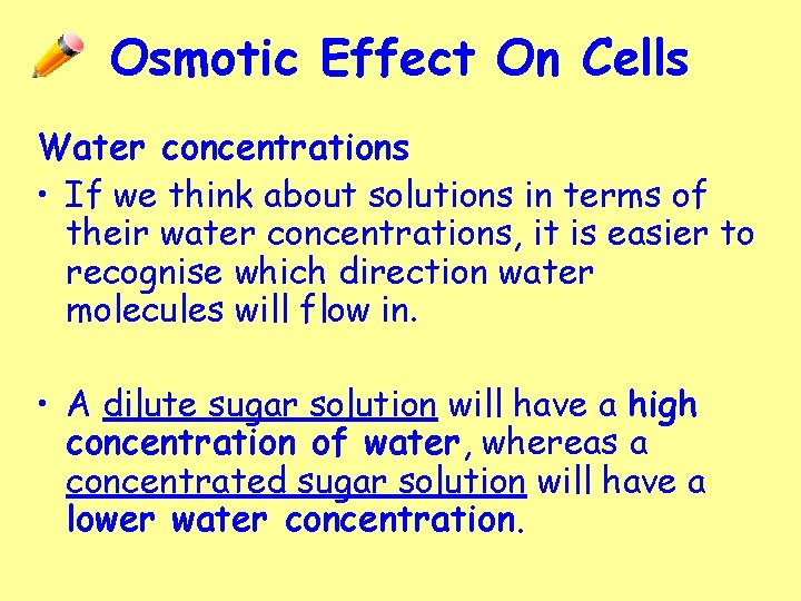 Osmotic Effect On Cells Water concentrations • If we think about solutions in terms