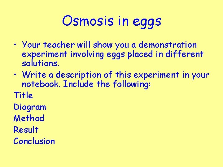 Osmosis in eggs • Your teacher will show you a demonstration experiment involving eggs