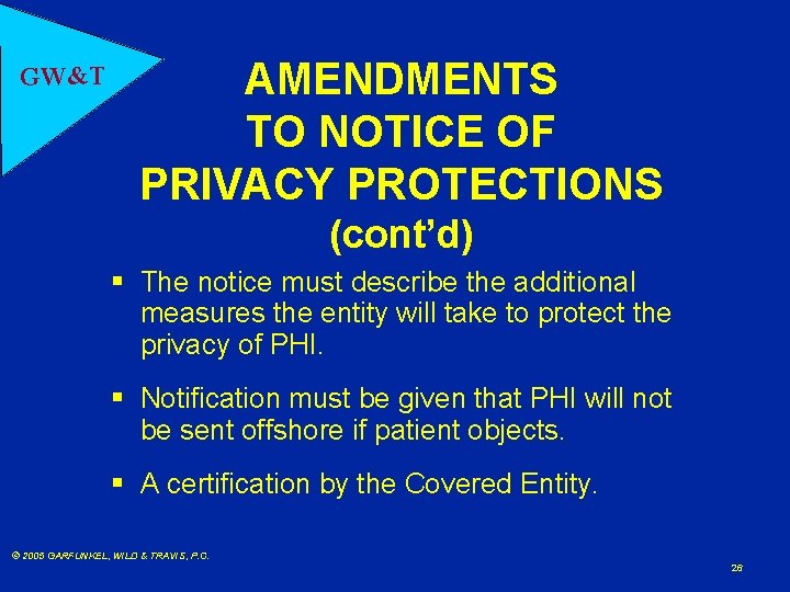 GW&T AMENDMENTS TO NOTICE OF PRIVACY PROTECTIONS (cont’d) § The notice must describe the
