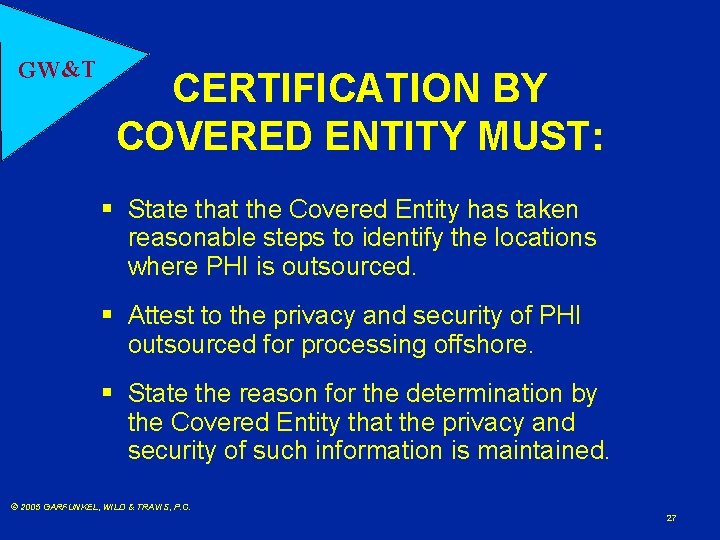 GW&T CERTIFICATION BY COVERED ENTITY MUST: § State that the Covered Entity has taken