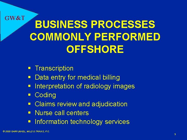 GW&T BUSINESS PROCESSES COMMONLY PERFORMED OFFSHORE § § § § Transcription Data entry for