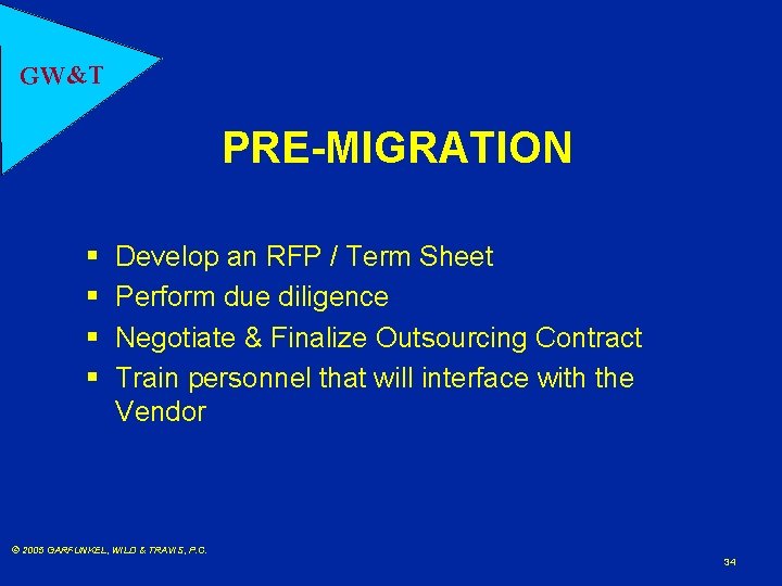 GW&T PRE-MIGRATION § § Develop an RFP / Term Sheet Perform due diligence Negotiate