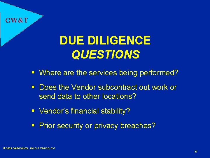 GW&T DUE DILIGENCE QUESTIONS § Where are the services being performed? § Does the
