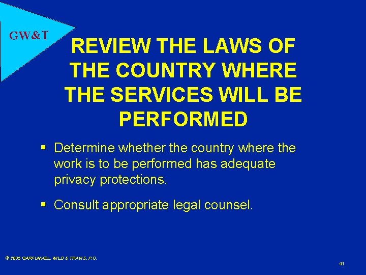 GW&T REVIEW THE LAWS OF THE COUNTRY WHERE THE SERVICES WILL BE PERFORMED §