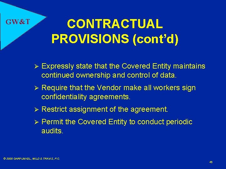 CONTRACTUAL PROVISIONS (cont’d) GW&T Ø Expressly state that the Covered Entity maintains continued ownership