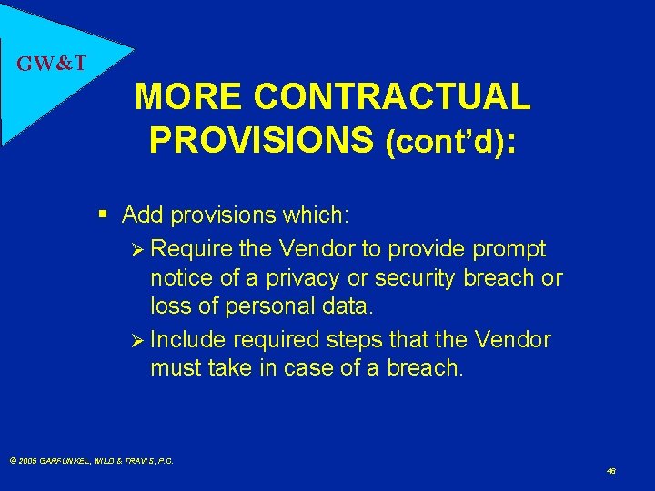 GW&T MORE CONTRACTUAL PROVISIONS (cont’d): § Add provisions which: Ø Require the Vendor to