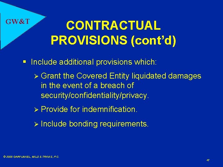 GW&T CONTRACTUAL PROVISIONS (cont’d) § Include additional provisions which: Ø Grant the Covered Entity