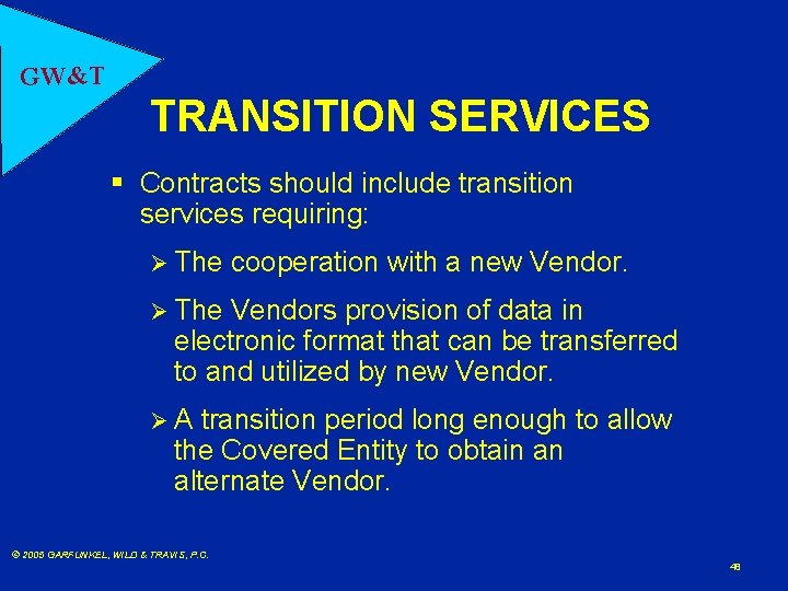 GW&T TRANSITION SERVICES § Contracts should include transition services requiring: Ø The cooperation with