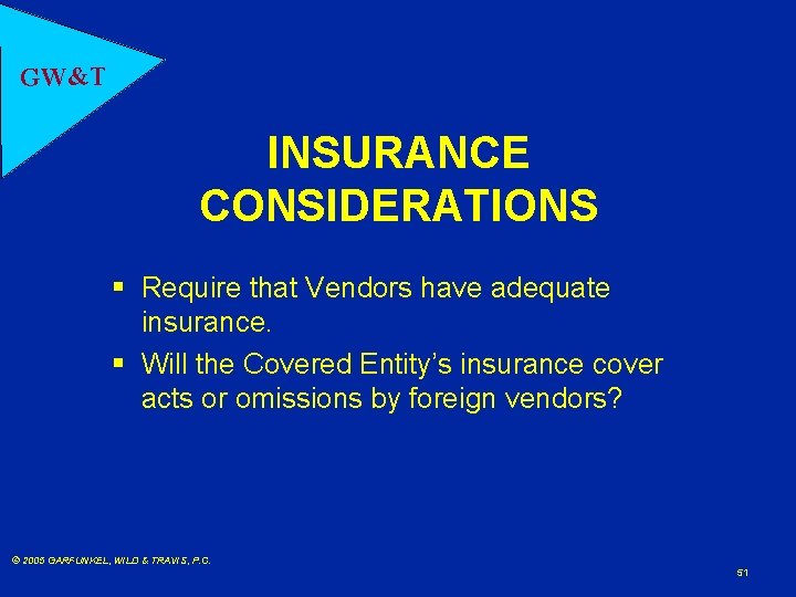 GW&T INSURANCE CONSIDERATIONS § Require that Vendors have adequate insurance. § Will the Covered