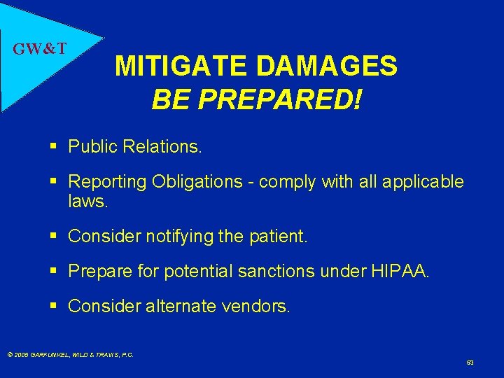 GW&T MITIGATE DAMAGES BE PREPARED! § Public Relations. § Reporting Obligations - comply with