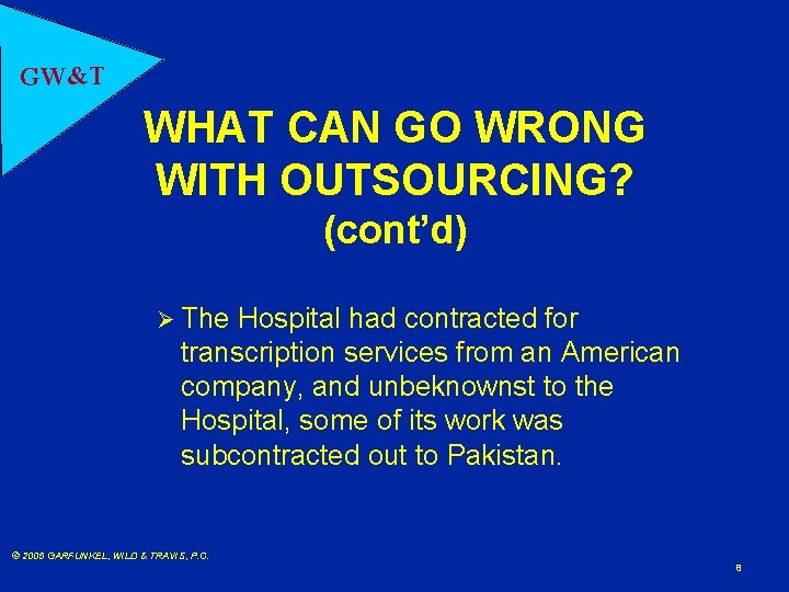 GW&T WHAT CAN GO WRONG WITH OUTSOURCING? (cont’d) Ø The Hospital had contracted for