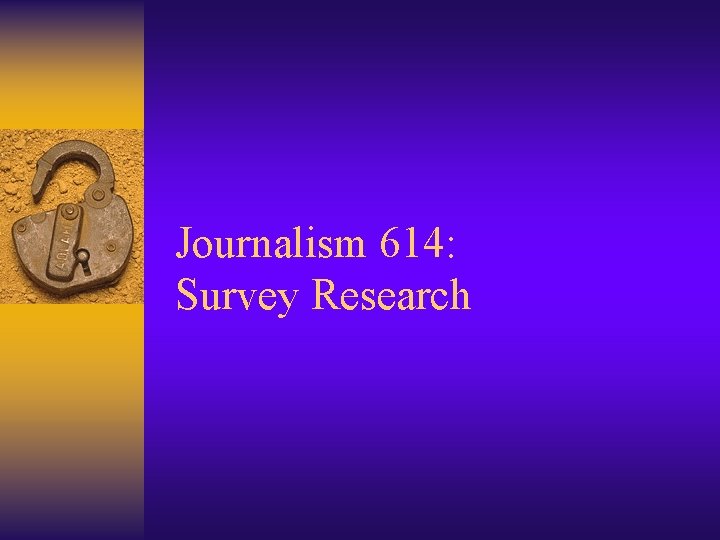 Journalism 614: Survey Research 