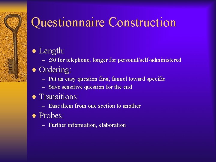 Questionnaire Construction ¨ Length: – : 30 for telephone, longer for personal/self-administered ¨ Ordering:
